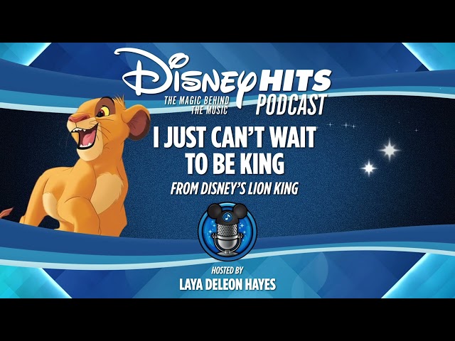 Disney Hits Podcast: I Just Can't Wait To Be King (From Disney's "The Lion King")