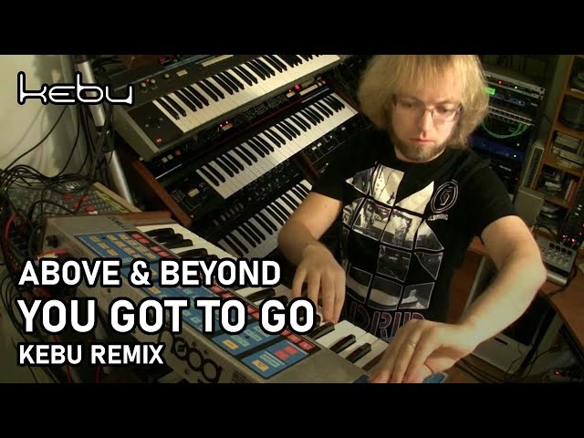 Above & Beyond - You got to go (Kebu remix)