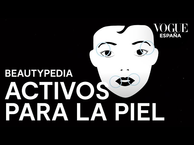 Activos eficaces para en tu rutina de belleza | Beautypedia | VOGUE España