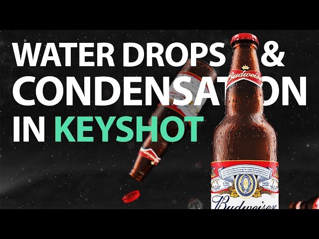 Keyshot: Water Drops and Condensation Tutorial