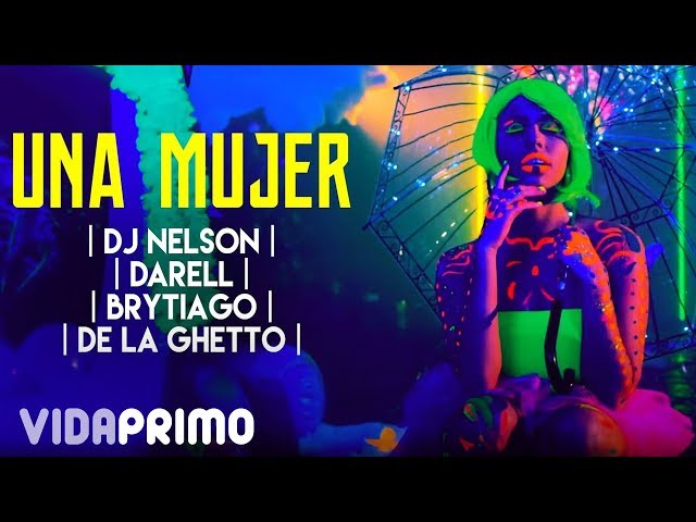 DJ Nelson ➕ Darell ➕ Brytiago ➕ De La Ghetto - Una Mujer [Official Video]