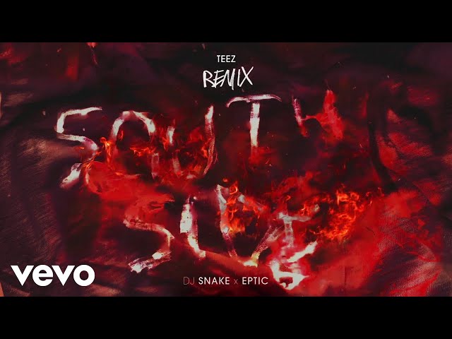 DJ Snake x Eptic - SouthSide (Teez Remix/Audio)