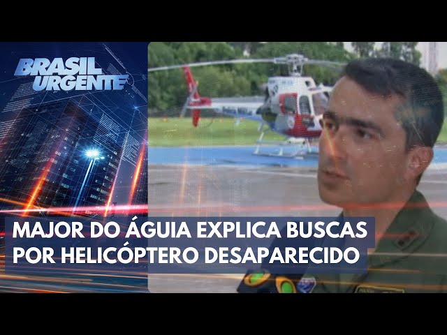Major do Águia da PM comenta buscas pelo helicóptero desaparecido | Brasil Urgente
