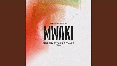Mwaki (Duke Dumont & Kiko Franco Remix)