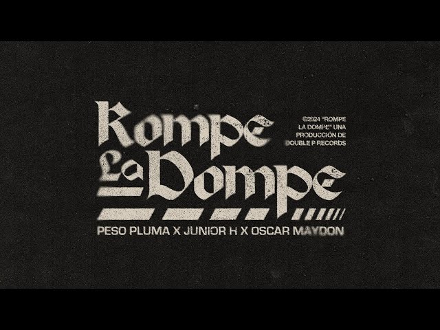 ROMPE LA DOMPE (Lyric Video) - Peso Pluma, Junior H, Oscar Maydon