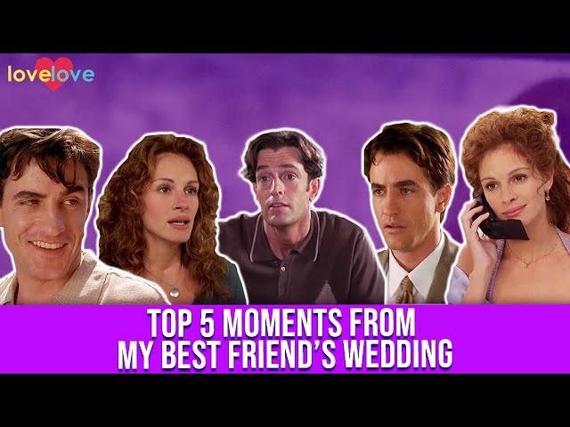 My Best Friend's Wedding | Top 5 Moments | Love Love