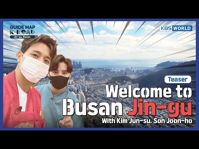 [KBS WORLD] Guide map K-ROAD Ep.14 - Busanjin-gu, a hot place in Korea With KIM Jun-su (Teaser)