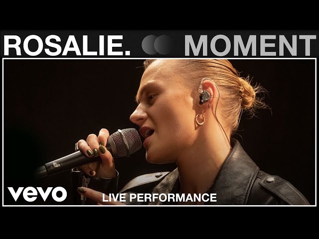 Rosalie. - Moment - Live Performance | Vevo