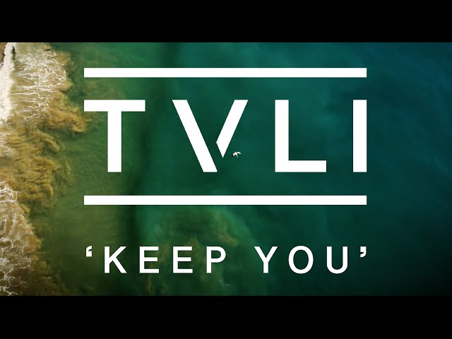 TVLI -  Keep You | Official Music Video