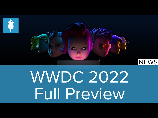 Everything We Expect (And Hope) Apple Announces At WWDC 2022