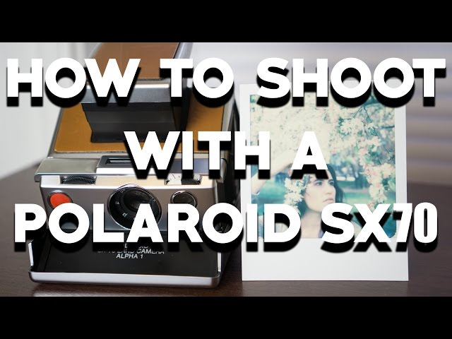 HOW TO SHOOT WITH A POLAROID SX-70
