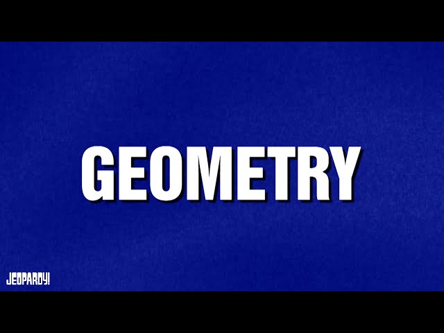Geometry | Category | JEOPARDY!
