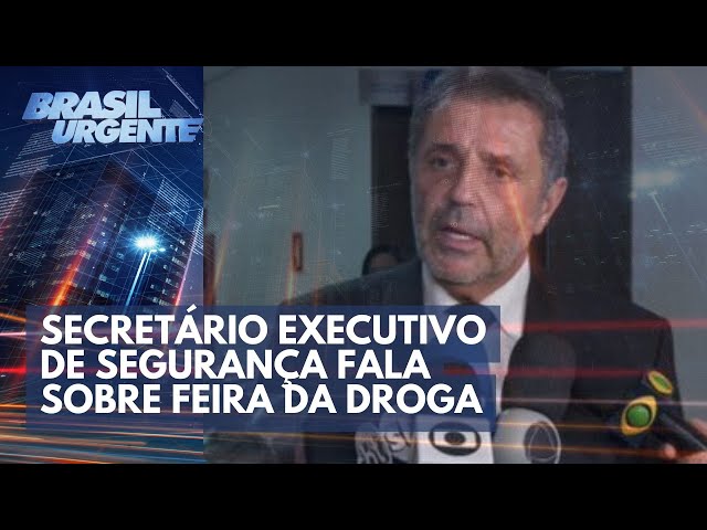 Secretário executivo de segurança fala sobre a Feira da Droga | Brasil Urgente