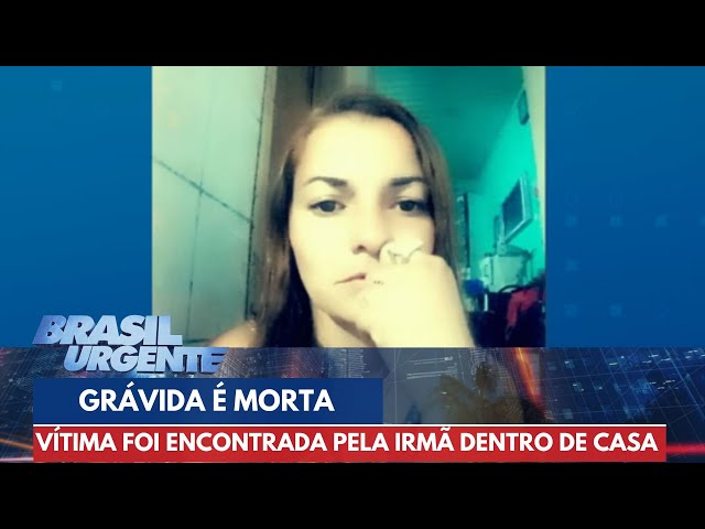Grávida de gêmeos é morta, e companheiro é preso | Brasil Urgente