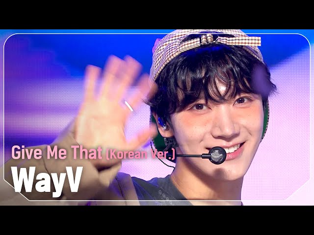 웨이션브이(WayV) - Give Me That (Korean Ver.) l Show Champion l EP.521 l 240612