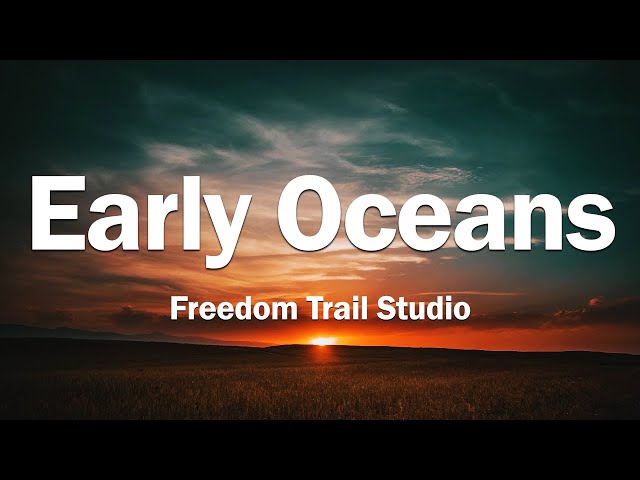 Early Oceans - Freedom Trail Studio