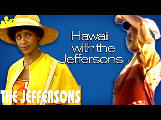 The Jeffersons | Hawaii With The Jeffersons! | The Norman Lear Effect