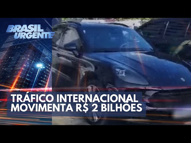 Tráfico internacional: dois bilhões de reais movimentados | Brasil Urgente
