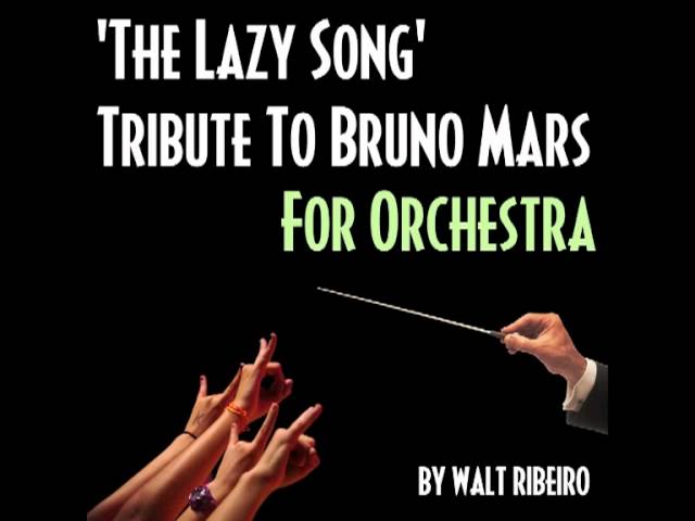 Bruno Mars 'The Lazy Song' For Orchestra by Walt Ribeiro
