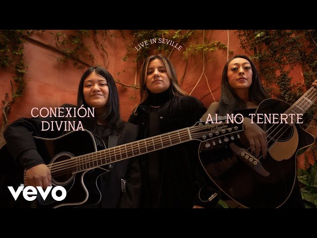 Conexión Divina - Al No Tenerte (Live in Seville) | Vevo