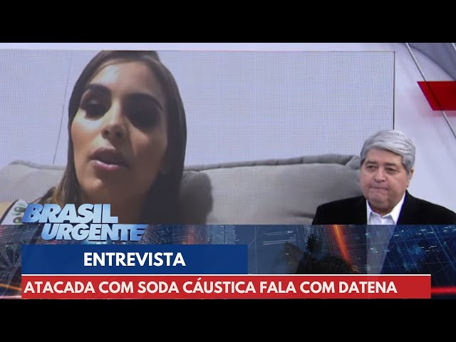 Atacada com soda cáustica fala de motivação do crime | Brasil Urgente