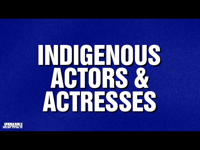 Indigenous Actors & Actresses | Category | JEOPARDY!