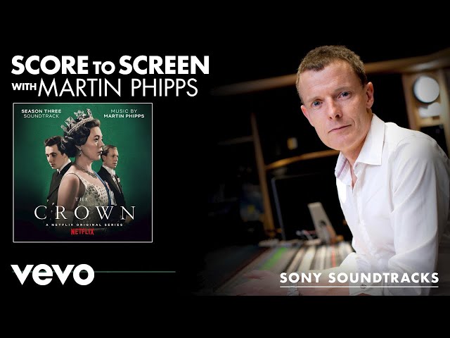 Martin Phipps: Score to Screen with Martin Phipps (The Crown Season 3) | Sony Soundtracks