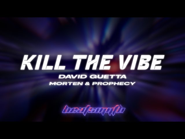 David Guetta, MORTEN & Prophecy - Kill The Vibe (Music Visualizer)