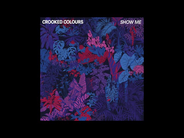 Crooked Colours - Show Me [Official Audio]