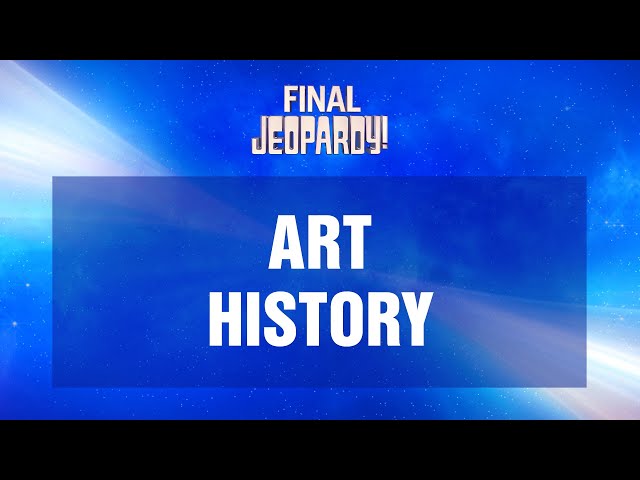 Art History | Final Jeopardy! | JEOPARDY!