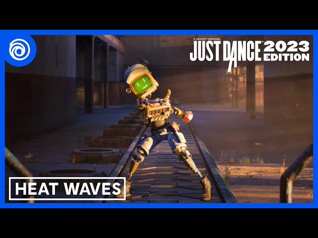 Just Dance 2023 Edition - Heat Waves by Glass Animals