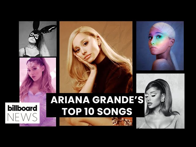 Ranking Ariana Grande’s Top 10 Songs | Billboard News