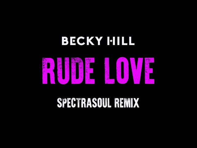 Becky Hill - Rude Love (SpectraSoul Remix)