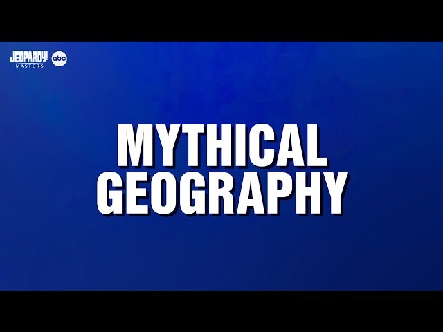 Mythical Geography | Categories | JEOPARDY!