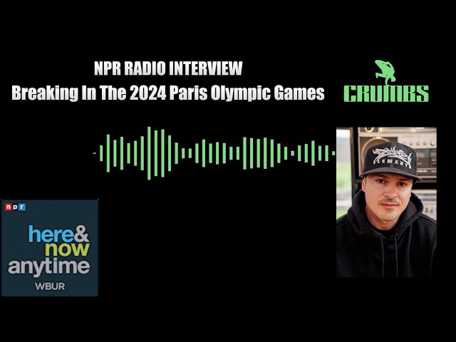 Breaking In Olympics 2024 | NPR "Here & Now" Radio Interview | Bboy Crumbs
