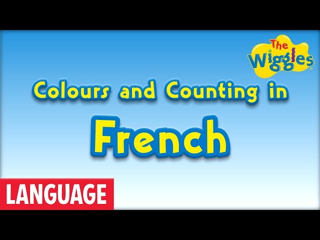 French Language for Kids: Colors and Counting in French | Couleurs et comptage en français | Wiggles