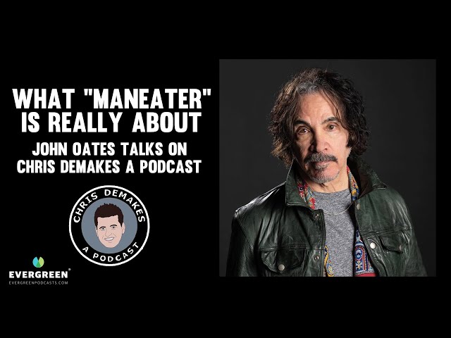 What "Maneater" is REALLY about: John Oates talks on Chris DeMakes A Podcast