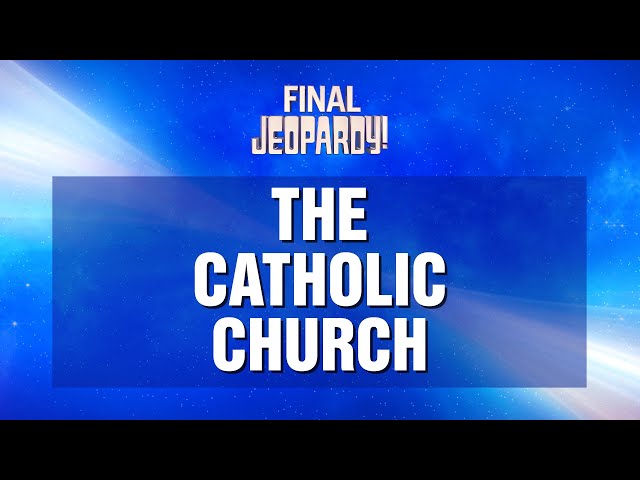 The Catholic Church | Final Jeopardy! | JEOPARDY!
