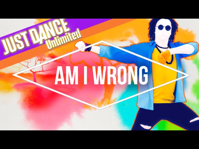 Just Dance Unlimited – Am I Wrong by Nico & Vinz – Official [US]