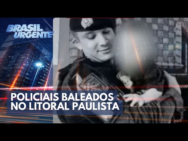 Policial baleada e soldado da Rota morto no litoral paulista | Brasil Urgente