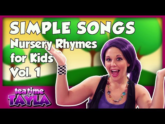 Tea Time with Tayla: Simple Songs - Nursery Rhymes for Kids, Volume 1