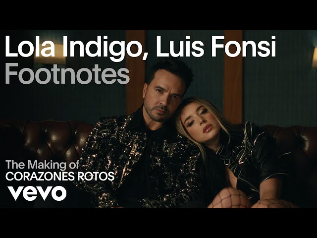 Lola Indigo, Luis Fonsi - The Making of CORAZONES ROTOS (Vevo Footnotes)