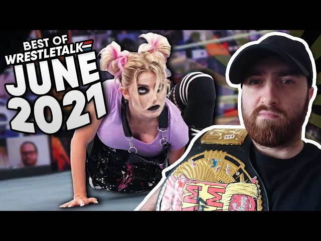 Best Of WrestleTalk - June 2021