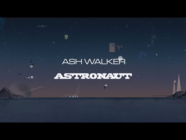 Ash Walker - Astronaut (Album Sampler)