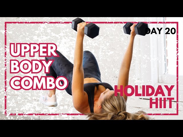 30 Minute Upper Body Combo Strength Workout - Holiday HIIT Day 20