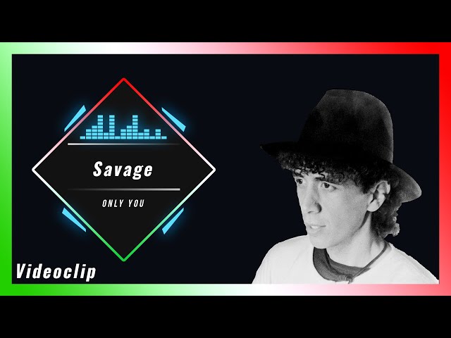 savage only you (clip)