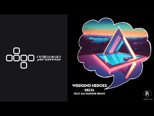 PREMIERE: Weekend Heroes - Delta (Gai Barone Remix) [Dreaming Awake]