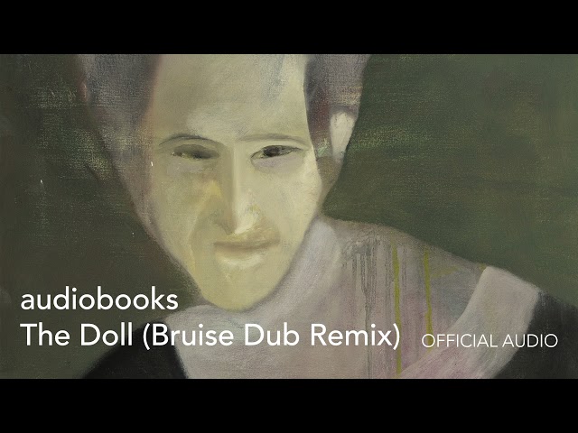 audiobooks - The Doll  (Bruise Dub Remix)