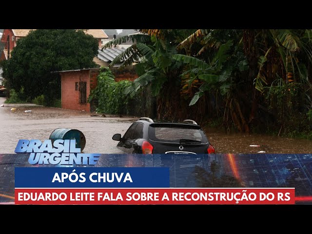 Eduardo Leite fala sobre a reconstrução do RS após fortes chuvas | Brasil Urgente