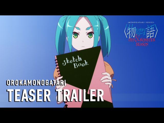 MONOGATARI Series OFF & MONSTER Season (OROKAMONOGATARI) | Teaser Trailer